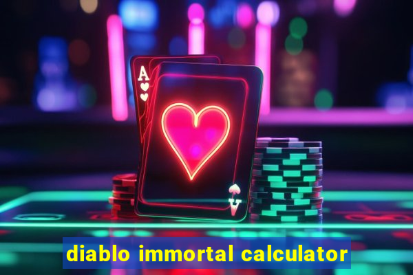 diablo immortal calculator